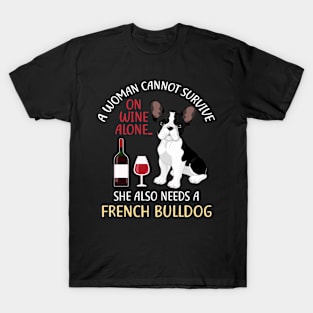 A Woman Cannot Survive On Wine Alone French Bulldog Dog Gift T-Shirt